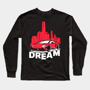 Dream Sports Car For Car enthusiasts Long Sleeve T-Shirt